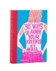 30 Ways to Annoy Your Friends by Mail (Thames & Hudson Gift) By Ana Benaroya (By (artist)) Cover Image