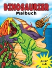 Dinosaurier Malbuch: für Kinder von 4-8 Jahren, Prähistorische Dino Färbung für Jungen & Mädchen By Golden Age Press Cover Image