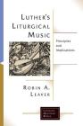 Luther's Liturgical Music (Lutheran Quarterly Books) Cover Image