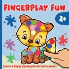 Fingerplay Fun - Activity book for kids 2 - 5 years: Creative finger painting fun for little artists Cover Image