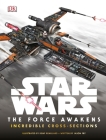 Star Wars: The Force Awakens Incredible Cross-Sections By Jason Fry, Kemp Remillard (Illustrator) Cover Image