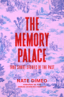 The Memory Palace: True Short Stories of the Past By Nate DiMeo Cover Image
