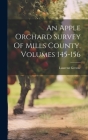 An Apple Orchard Survey Of Mills County, Volumes 145-156 By Laurenz Greene Cover Image
