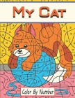 My Cat Color by Number: Hours of fun coloring Cat (Color by Number Books) Cover Image