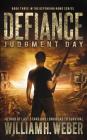 Defiance: Judgment Day (The Defending Home Series Book 3) By William H. Weber Cover Image