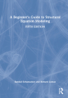 A Beginner's Guide to Structural Equation Modeling By Tiffany A. Whittaker, Randall E. Schumacker Cover Image