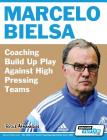 Marcelo Bielsa - Coaching Build Up Play Against High Pressing Teams Cover Image