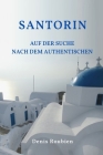 Santorin. Auf der Suche nach dem Authentischen By Denis Roubien Cover Image