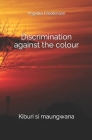 Discrimination against the colour: Kiburi si maungwana (Kenya #3) Cover Image