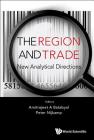 Region and Trade, The: New Analytical Directions By Amitrajeet A. Batabyal (Editor), Peter Nijkamp (Editor) Cover Image