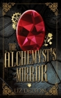The Alchemyst's Mirror By Liz Delton Cover Image