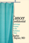 Cancer Confidential: Backstage Dramas in the Radiation Clinic Cover Image