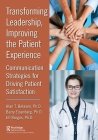 Transforming Leadership, Improving the Patient Experience: Communication Strategies for Driving Patient Satisfaction Cover Image