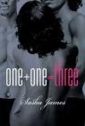 One + One = Three: A Novel By Sasha James Cover Image