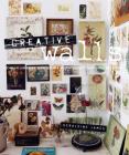 Creative Walls: How to display and enjoy your treasured collections By Geraldine James Cover Image