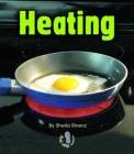 Heating (First Step Nonfiction -- Changing Matter) By Sheila Rivera Cover Image