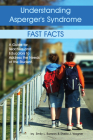 Understanding Asperger's Syndrome: Fast Facts: A Guide for Teachers and Educators to Address the Needs of the Student Cover Image