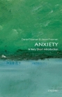 Anxiety: A Very Short Introduction (Very Short Introductions) By Daniel Freeman, Jason Freeman Cover Image