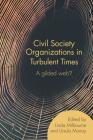 Civil Society Organizations in Turbulent Times: A Gilded Web? By Linda Milbourne (Editor), Ursula Murray (Editor) Cover Image