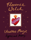 Useless Magic: Lyrics and Poetry By Florence Welch Cover Image