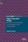 Higher Education Design: Big Deal Partnerships, Technologies and Capabilities By Hamish Coates Cover Image