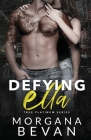 Defying Ella: A Rock Star Romance By Morgana Bevan Cover Image