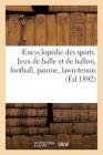 Encyclopédie Des Sports. Jeux de Balle Et de Ballon, Football, Paume, Lawn-Tennis (Sciences) By Philippe Daryl Cover Image