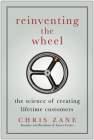 Reinventing the Wheel: The Science of Creating Lifetime Customers Cover Image