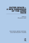 Outer Space - A New Dimension of the Arms Race By Bhupendra Jasani (Editor) Cover Image