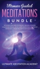 Ultimate Guided Meditations Bundle: Including Sleep Meditation, Self Healing Hypnosis, Chakra Meditation, Mindfulness Meditation, Meditation for Anxie By Ultimate Meditation Academy Cover Image