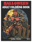 Halloween: An Adult Coloring Book Featuring Fun, Creepy and Frightful Halloween Designs for Stress Relief and Relaxation Coloring By John Starts Coloring Books Cover Image