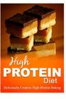 High Protein Diet - Deliciously Creative High-Protein Baking: High-Protein Cooking and Baking for Weight Loss and Energy By High Protein Diet Cover Image