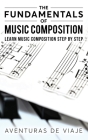 The Fundamentals of Music Composition: Learn Music Composition Step by Step Cover Image