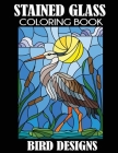 Stained Glass Coloring Book: Bird Designs By Creative Coloring Press Cover Image