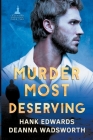 Murder Most Deserving By Deanna Wadsworth, Hank Edwards Cover Image