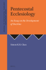 Pentecostal Ecclesiology: An Essay on the Development of Doctrine (Journal of Pentecostal Theology Supplement #38) By Chan Cover Image