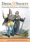Dress and Society: Contributions from Archaeology By T. F. Martin (Editor), R. Weech (Editor) Cover Image