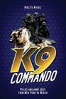 K9 Commando: Police and Army Dogs from New York to Berlin By Violetta Kovacs Cover Image