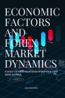 Economic Factors and Forex Market Dynamics A Study of their Relationship with the Nifty Index in India By Patel Sachin Cover Image