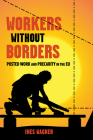 Workers Without Borders: Posted Work and Precarity in the Eu By Ines Wagner Cover Image