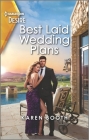 Best Laid Wedding Plans: A Sassy Opposites Attract Romance By Karen Booth Cover Image