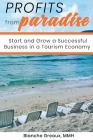 Profits from Paradise: Start and Grow a Successful Business in a Tourism Economy: Start and Grow a Successful Business in a Tourism Cover Image