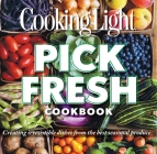 Cooking Light Pick Fresh Cookbook: Creating irresistible dishes from the best seasonal produce By The Editors of Cooking Light, Mary Beth Burner Shaddix (Contributions by) Cover Image
