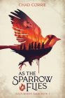 As the Sparrow Flies: Sojourners' Saga Book I By Chad Corrie, Dan Burgess (Contributions by) Cover Image