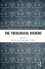 The Theological Dickens (Routledge Interdisciplinary Perspectives on Literature) By Brenda Ayres (Editor), Sarah E. Maier (Editor) Cover Image