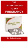 The Ultimate Guide to End Pregnancy By Colton Andrew Cover Image