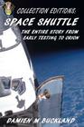 Collection Editions: Space Shuttle: The Entire Story From Early Testing to Orion By Damien M. Buckland Cover Image
