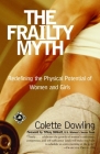 The Frailty Myth: Redefining the Physical Potential of Women and Girls By Colette Dowling Cover Image