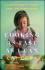Cooking as Fast as I Can: A Chef's Story of Family, Food, and Forgiveness By Cat Cora Cover Image