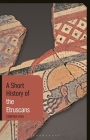 A Short History of the Etruscans (Short Histories) By Corinna Riva Cover Image